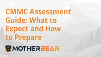 CMMC Assessment Guide: What to Expect and How to Prepare
