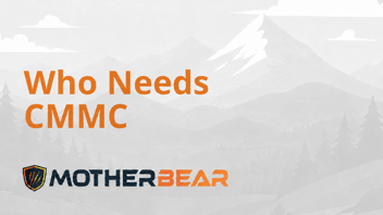 Do I Need CMMC? Understanding When It Applies to You