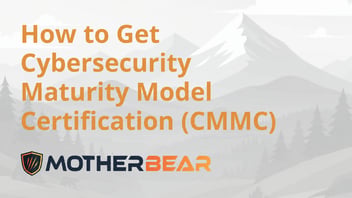 How to Get Cybersecurity Maturity Model Certification (CMMC)