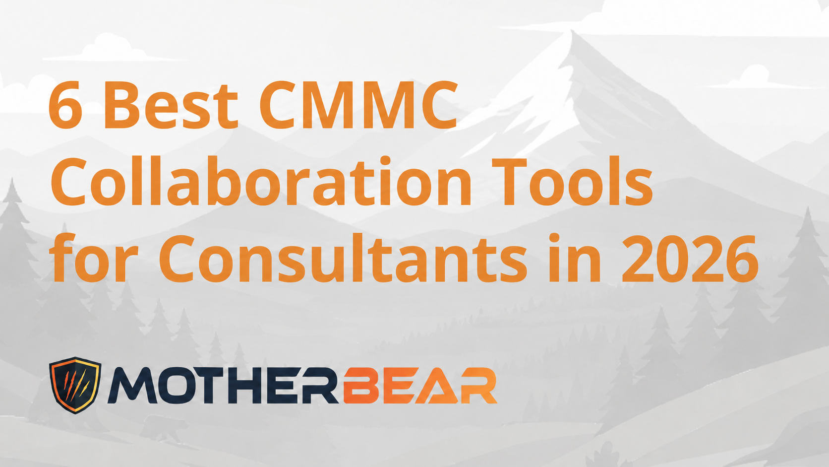 6 Best CMMC Collaboration Tools for Consultants in 2026