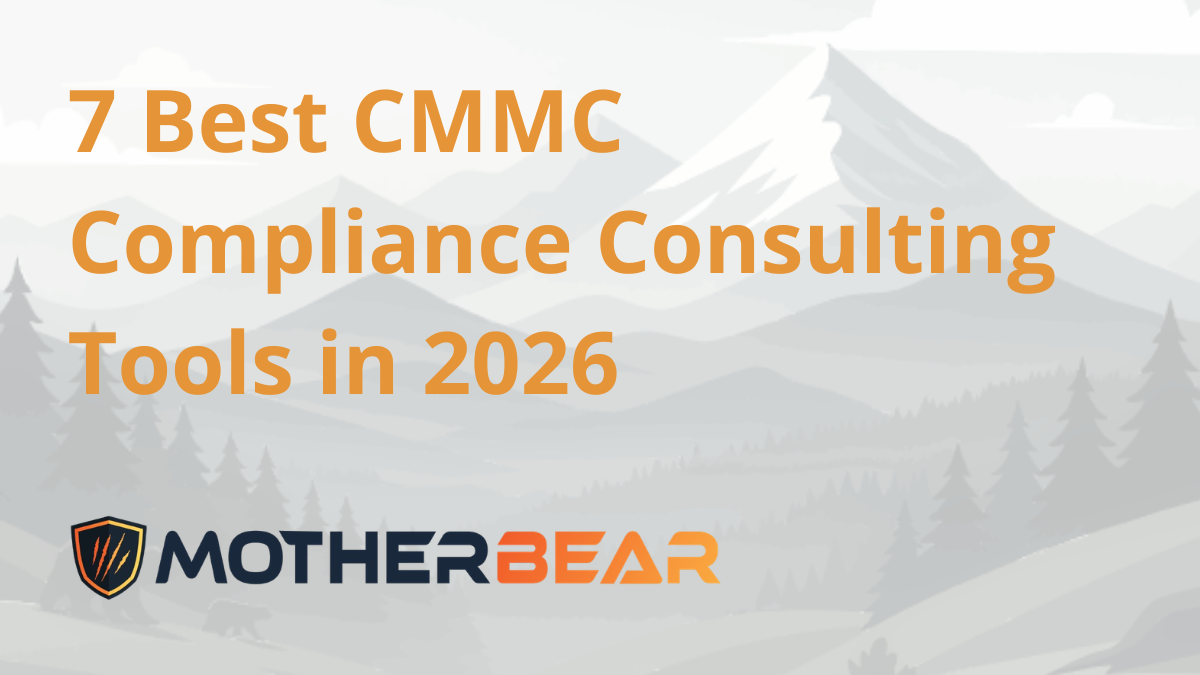 7 Best CMMC Compliance Consulting Tools in 2026