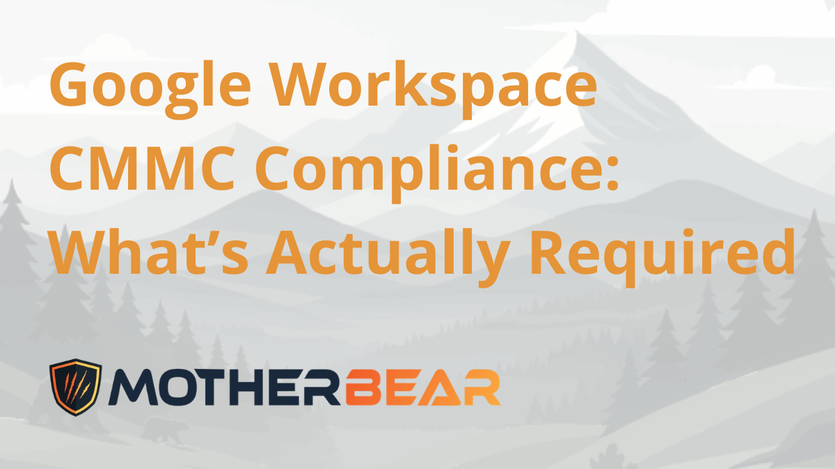 Google Workspace CMMC Compliance: What’s Actually Required