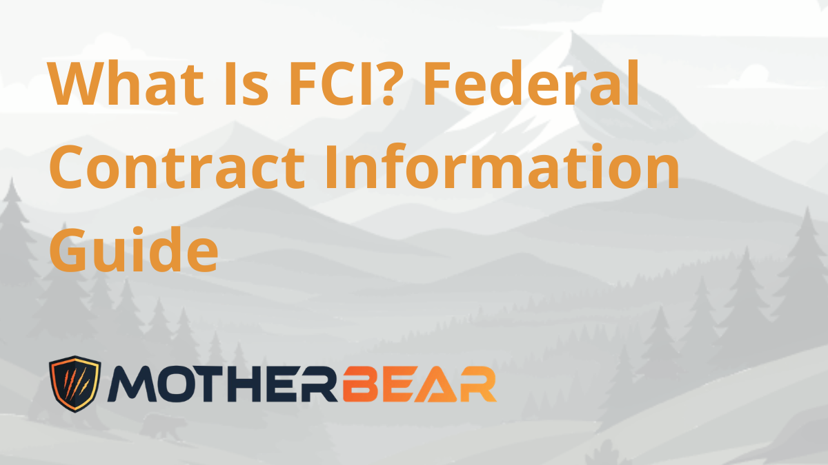 What Is FCI? Federal Contract Information Guide