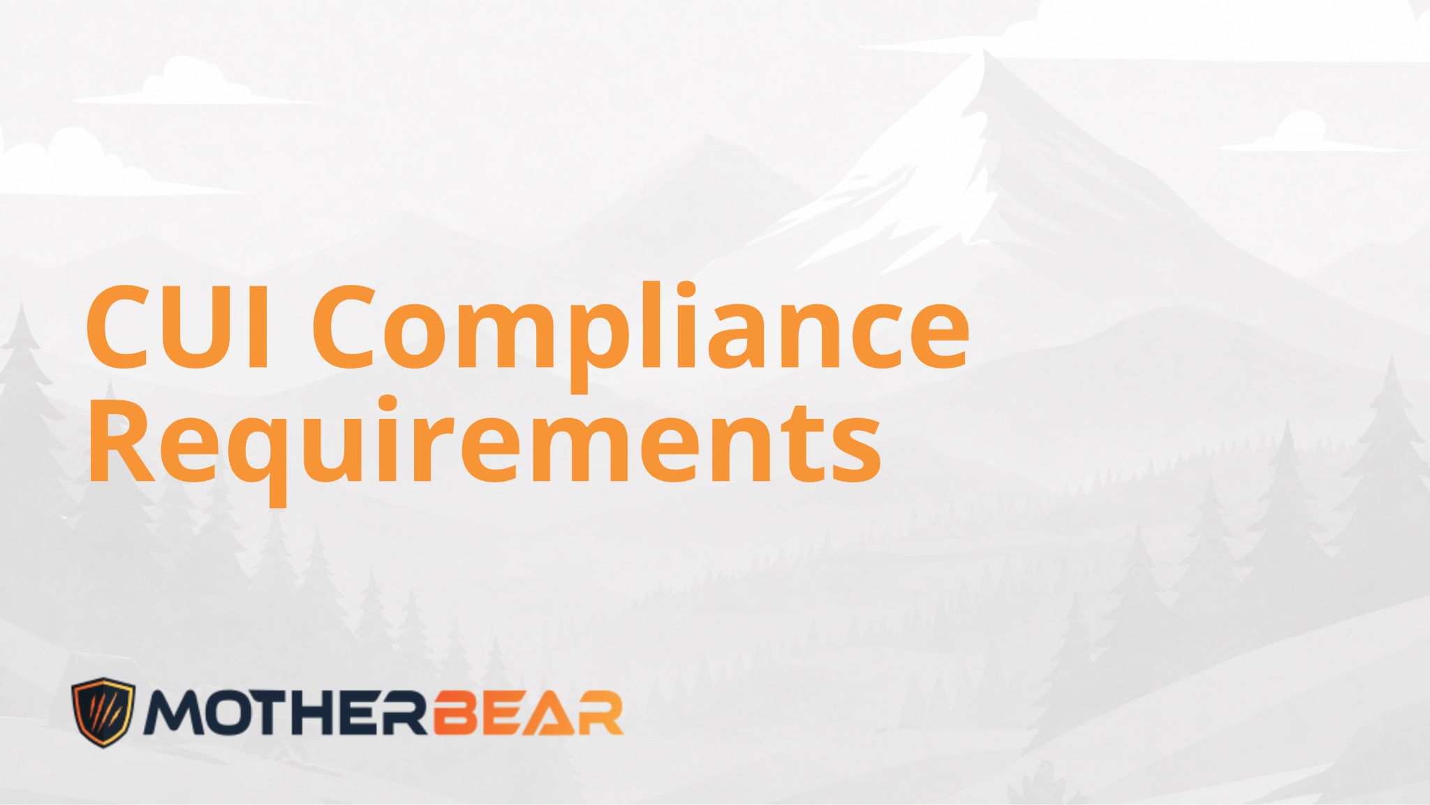 CUI Compliance Requirements: What Actually Applies to You